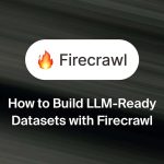 Why Do AI Agents Need Web Data? My Experience with Firecrawl